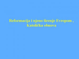 Reformacija i njeno irenje Evropom Katolika obnova HRIANSTVO