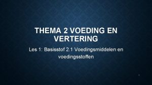 THEMA 2 VOEDING EN VERTERING Les 1 Basisstof