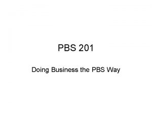 PBS 201 Doing Business the PBS Way Vision