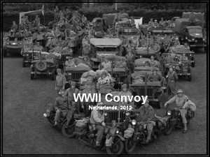 WWII Convoy Netherlands 2012 WWII CONVOY Netherlands 2012