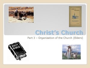 Christs Church Part 3 Organization of the Church