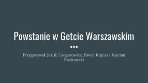 Powstanie w Getcie Warszawskim Przygotowa Jakub Gregorowicz Pawe