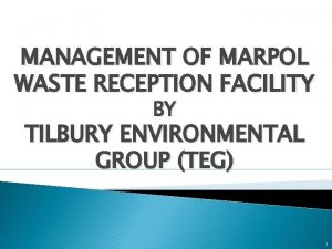 MANAGEMENT OF MARPOL WASTE RECEPTION FACILITY BY TILBURY