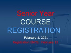 Senior Year COURSE REGISTRATION February 8 2021 Registration