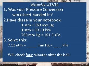 WarmUp 11714 1 Was your Pressure Conversion worksheet