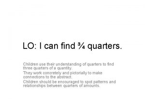 LO I can find quarters Children use their