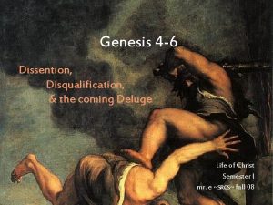 Genesis 4 6 Dissention Disqualification the coming Deluge