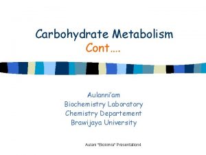 Carbohydrate Metabolism Cont Aulanniam Biochemistry Laboratory Chemistry Departement