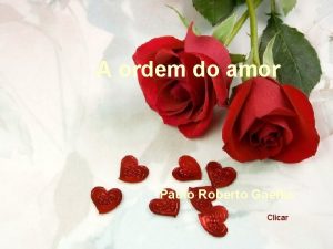A ordem do amor Paulo Roberto Gaefke Clicar