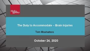 The Duty to Accommodate Brain Injuries Tom Moutsatsos