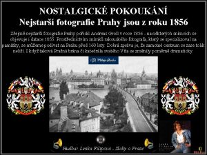 NOSTALGICK POKOUKN Nejstar fotografie Prahy jsou z roku