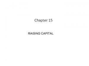 Chapter 15 RAISING CAPITAL Key Concepts and Skills