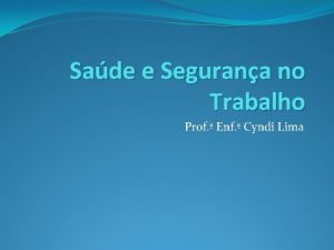 Sade e Segurana no Trabalho Prof Enf Cyndi