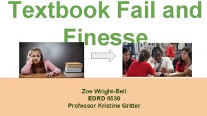 Textbook Fail and Finesse Zoe WrightBell EDRD 6530