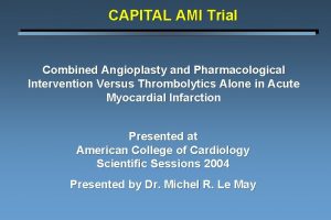 CAPITAL AMI Trial Combined Angioplasty and Pharmacological Intervention