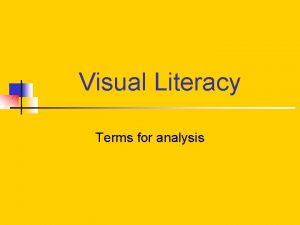 Visual Literacy Terms for analysis Salience n Salience