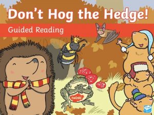 Dont Hog the Hedge Read the book Dont