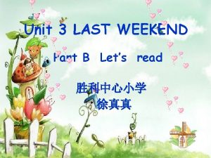 Unit 3 LAST WEEKEND Part B Lets read