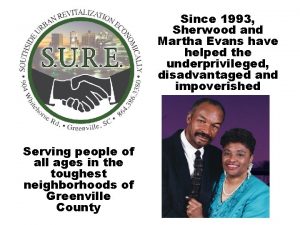Since 1993 Sherwood and Martha Evans have helped
