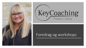 Foredrag og workshops FORANDRINGSLEDELSE FOREDRAG PERSONLIG UDVIKLING FOREDRAGWORKSHOP