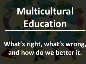 Multicultural Education Whats right whats wrong and how