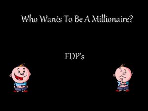 Who Wants To Be A Millionaire FDPs Question