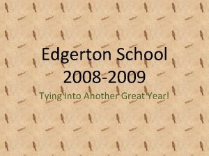 Edgerton School 2008 2009 Tying Into Another Great