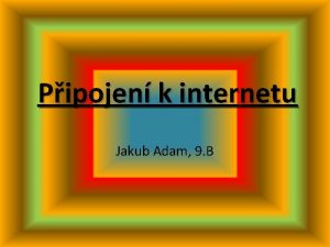 Pipojen k internetu Jakub Adam 9 B GPRS