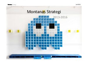 Juni 2013 Strategi Montanas Strategi 2013 2016 Strategi