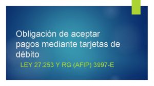 Obligacin de aceptar pagos mediante tarjetas de dbito