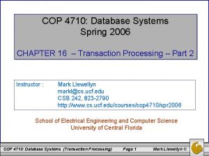 COP 4710 Database Systems Spring 2006 CHAPTER 16