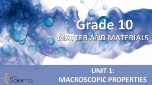 Grade 10 MATTER AND MATERIALS UNIT 1 MACROSCOPIC