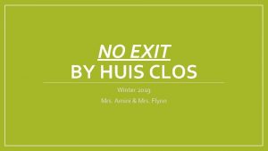 NO EXIT BY HUIS CLOS Winter 2019 Mrs