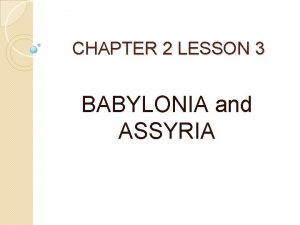 CHAPTER 2 LESSON 3 BABYLONIA and ASSYRIA VOCABULARY