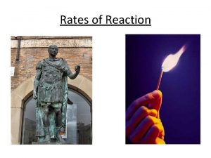 Rates of Reaction Rates of Reaction Reactions occur