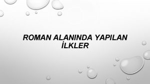 ROMAN ALANINDA YAPILAN LKLER BUHAR KIZ ANADOLU MAM