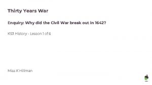 Thirty Years War Enquiry Why did the Civil