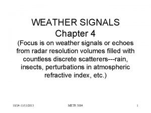 WEATHER SIGNALS Chapter 4 Focus is on weather WEATHER SIGNALS Chapter 4 Focus is on weather