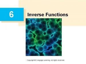 6 Inverse Functions Copyright Cengage Learning All rights