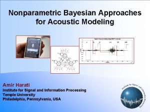 Nonparametric Bayesian Approaches for Acoustic Modeling Amir Harati