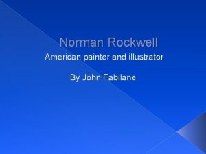 Norman Rockwell American painter and illustrator By John