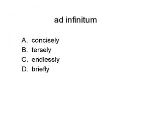 ad infinitum A B C D concisely tersely