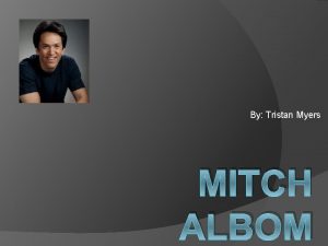 By Tristan Myers MITCH ALBOM Biography of Journalist