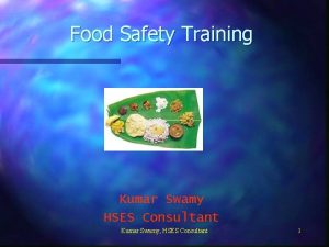 Food Safety Training Kumar Swamy HSES Consultant Kumar