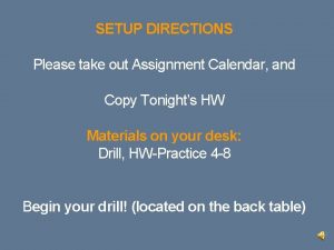 SETUP DIRECTIONS Please take out Assignment Calendar and
