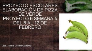 PROYECTO ESCOLARES ELABORACIN DE PIZZA DE VERDE PROYECTO