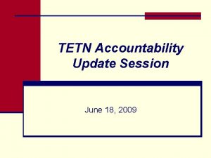 TETN Accountability Update Session June 18 2009 State