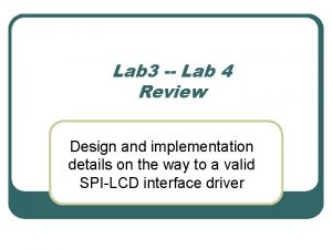 Lab 3 Lab 4 Review Design and implementation
