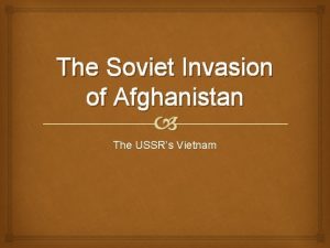 The Soviet Invasion of Afghanistan The USSRs Vietnam