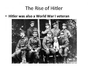 The Rise of Hitler Hitler was also a